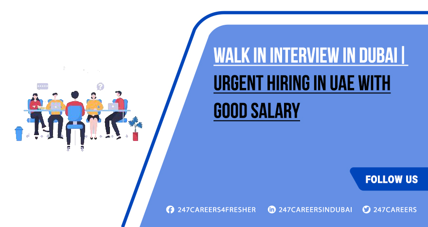 Walk in Interview in Dubai